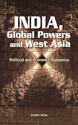 Anwar Alam, PhD Alam, Anwar - India, Global Powers & West Asia, Inbunden