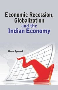 bokomslag Economic Recession, Globalization & the Indian Economy