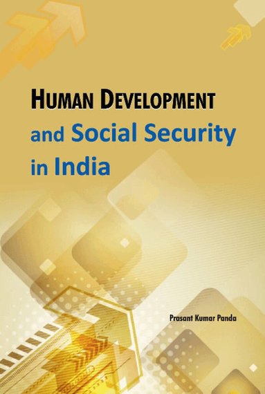 Prasant Kumar Panda - Human Development & Social Security in India, Inbunden