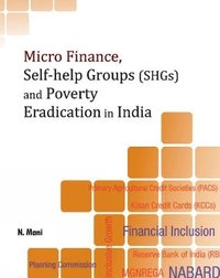 bokomslag Micro Finance, Self-Help Groups (SHGs) & Poverty Eradication in India