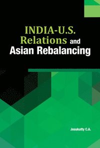 bokomslag India-U.S. Relations & Asian Rebalancing