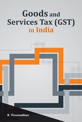 B Viswanathan, Dr B Viswanathan - Goods & Services Tax (GST) in India, Inbunden