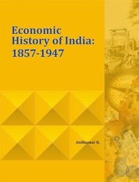 bokomslag Economic History of India: 1857-1947