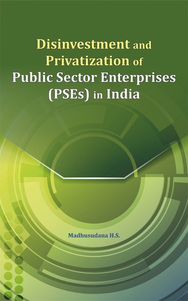 bokomslag Disinvestment and Privatization of Public Sector Enterprises (PSEs) in India