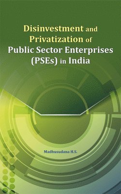 Disinvestment and Privatization of Public Sector Enterprises (PSEs) in India 1