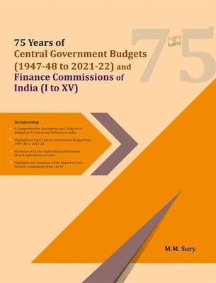 75 Years of Central Government Budgets (1947-48 to 2021-22) and Finance Commissions of India (I to XV) 1