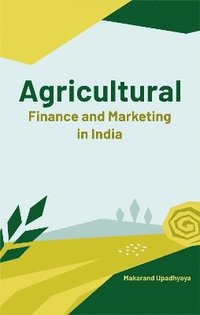 bokomslag Agricultural Finance and Marketing in India