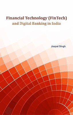 Financial Technology (FinTech) and Digital Banking in India 1
