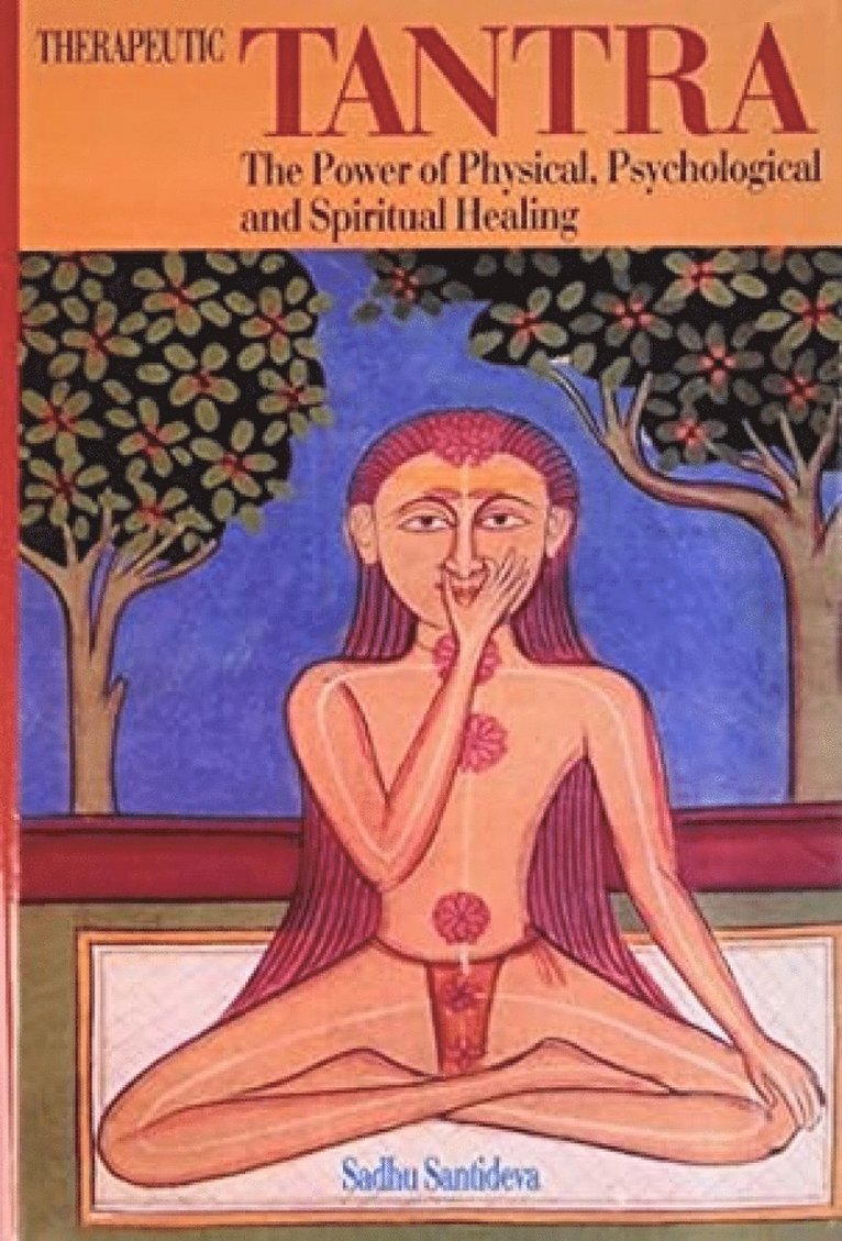 Gaurinath Sastri - Therapeutic Tantra, Inbunden