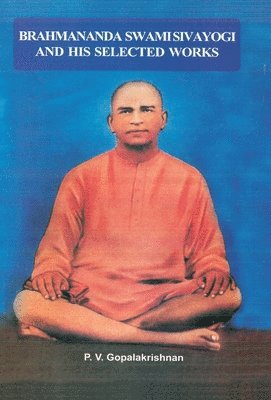 P. V. Gopalakrishnan, Gopalakrishnan, ,Gopalakrishnan - Brahmanada Swami Sivayogi and His Selected Works, Inbunden