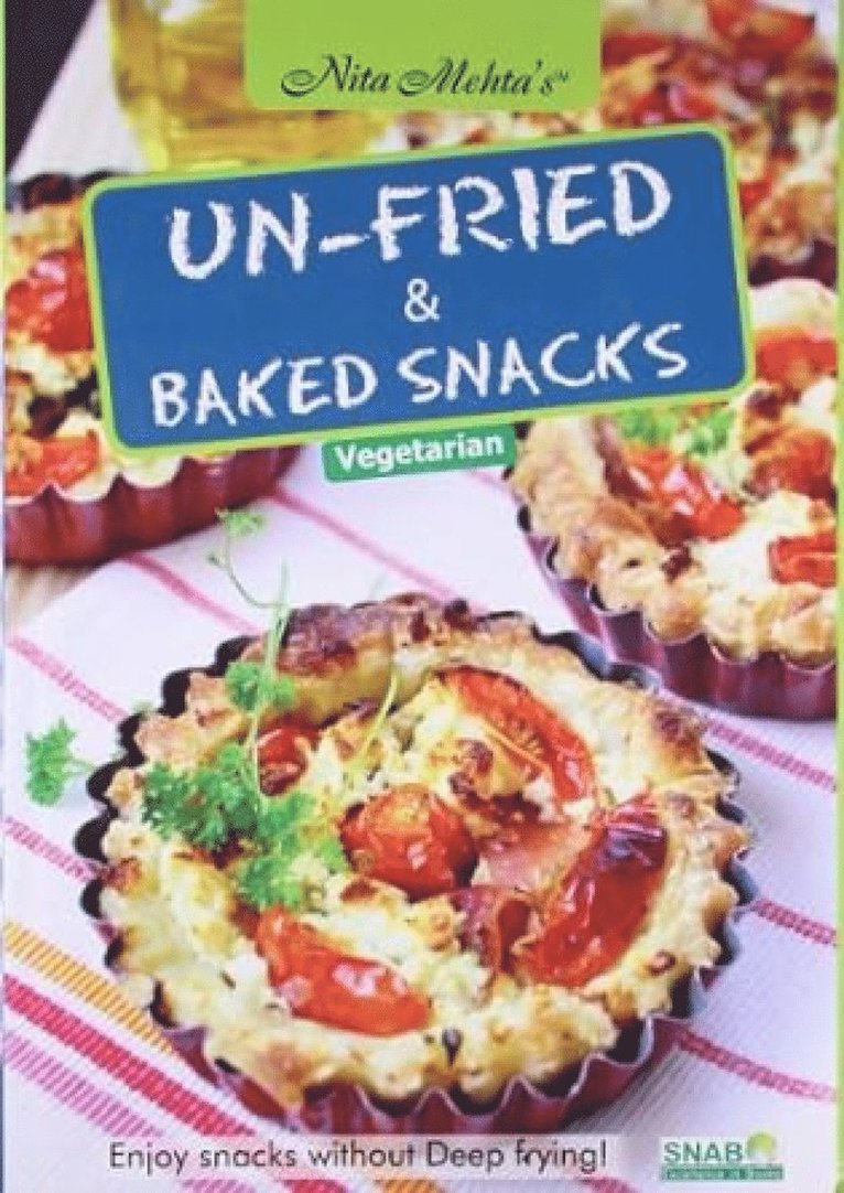Nita Mehta - Unfried and Baked Snacks, Inbunden