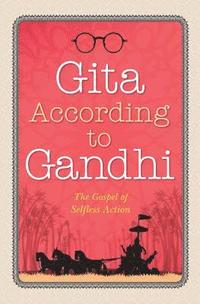 bokomslag Gita According to Gandhi
