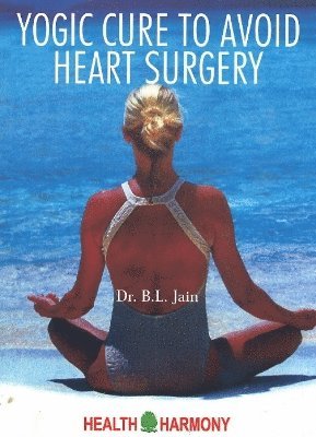 Yogic Cure to Avoid Heart Surgery 1