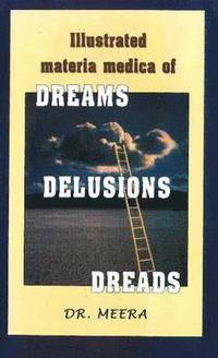 bokomslag Illustrated Materia Medica of Dream, Delusions, Dreads