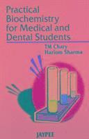 TM Chary, Hariom Sharma - Practical Biochemistry for Medical and Dental Students, Häftad