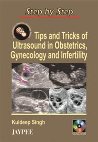 bokomslag Step by Step: Tips & Tricks of Ultrasound in Obstetrics, Gynecology & Infertility