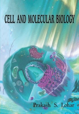 Prakash S Lohar, Prakash Lohar S, S,Prakash Lohar - Cell and Molecular Biology, Häftad