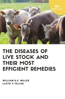 Diseases of Live Stock and Their Most Efficient Remedies