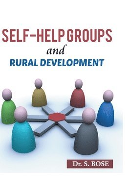 S Bose, S. Bose - Self-help Groups and Rural Devlopments, Inbunden