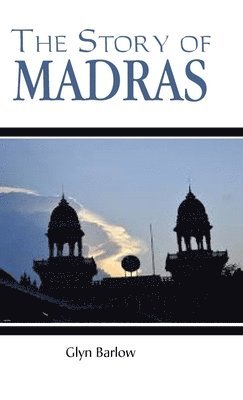 Glyn Barlow, Barlow,Glyn - Story of Madras, Inbunden