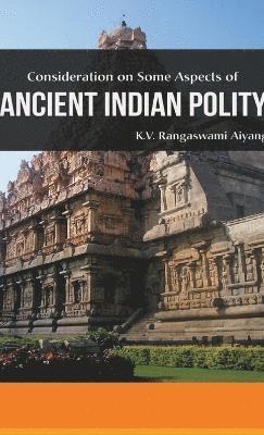 K V Aiyangar Rangaswami, K. V. Aiyangar Rangaswami - Considerations on Some Aspects of ANCIENT INDIAN POLITY, Inbunden