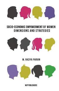 bokomslag Socio-Economic Empowerment of Women: Dimensions and Strategies