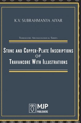 Stone and Copper-Plate Inscriptions of Travancore With Illustrations 1