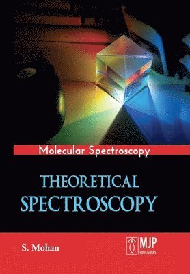 S Mohan, S. Mohan - Theoretical Spectroscopy, Häftad