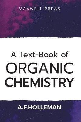 A F Holleman, A. F. Holleman, A.F. HOLLEMAN - Text-book of Organic Chemistry, Häftad