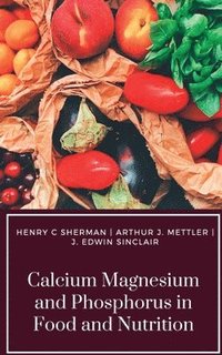 bokomslag Calcium Magnesium and Phosphorus in Food and Nutrition