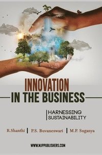 bokomslag INNOVATION IN THE BUSINESS HARNESSING SUSTAINABILITY (Vol I)