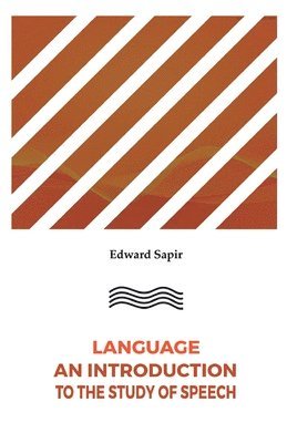 bokomslag Language an Introduction to the Study of Speech