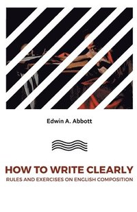 bokomslag How to Write Clearlyrules and Exercises on English Composition