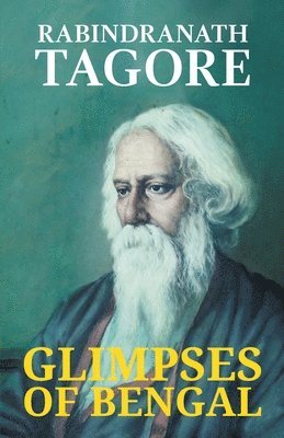 Rabindranath Tagore - Glimpses of Bengal, Häftad