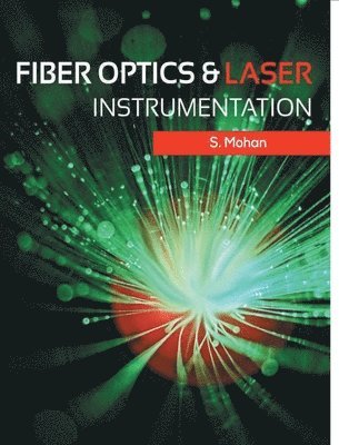 S Mohan, S. Mohan - Fiber Optics and Laser Instrumentation, Häftad