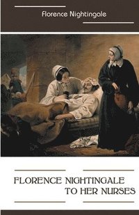 bokomslag Florence Nightingale to Her Nurses