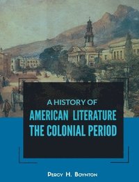 bokomslag A History of American Literature the Colonial Period