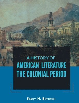 bokomslag A History of American Literature the Colonial Period