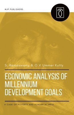 Economic Analysis of Millennium Development Goals: A Case of Poverty and Hunger in India 1