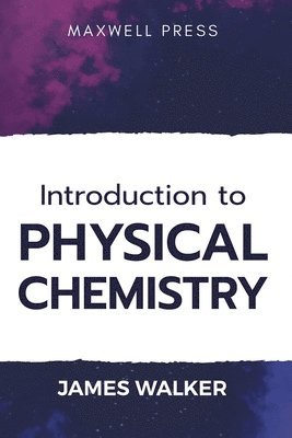 James Walker, JAMES WALKER - Introduction to Physical chemistry, Häftad