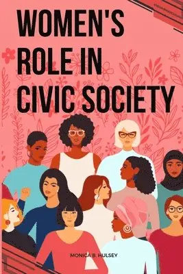 Monica B. Hulsey - Women's Role in Civic Society, Häftad. Tillgänglighet: Lägg i varukorg
