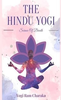 bokomslag THE HINDU-YOGI Science of Breath