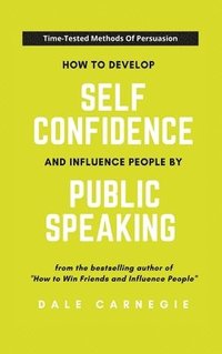 bokomslag How To Develop Self Confidence And Influence People By Public Speaking