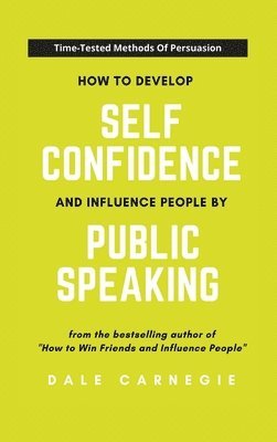 Dale Carnegie - How To Develop Self Confidence And Influence People By Public Speaking, Inbunden
