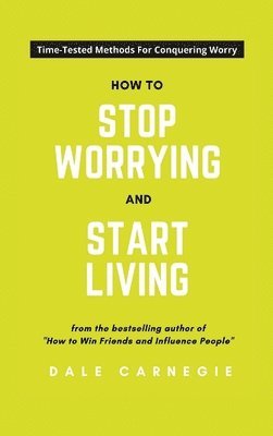 How To Stop Worrying And Start Living 1