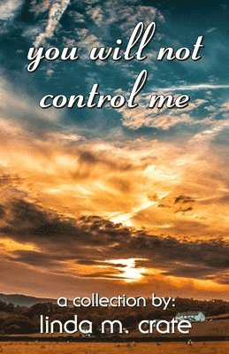 Linda M. Crate - you will not control me, Häftad