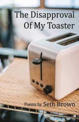 bokomslag The Disapproval of My Toaster