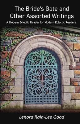 Lenora Rain-Lee Good - Bride's Gate and Other Assorted Writings, Häftad