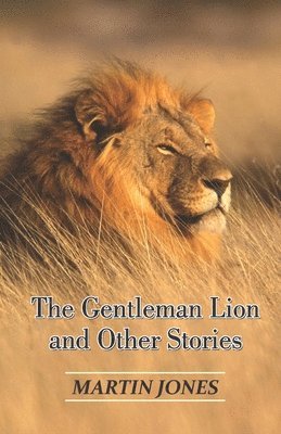 The Gentleman Lion and Other Stories 1
