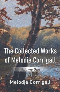 bokomslag The Collected Works of Melodie Corrigall